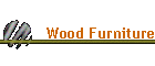 Wood Furniture